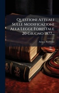Bild: Questioni Attuali Sulle Modificazioni Alla Legge Forestale 20 Giugno 1877... - Hutson Street Press