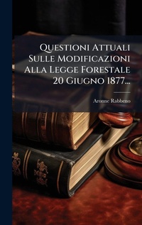 Bild: Questioni Attuali Sulle Modificazioni Alla Legge Forestale 20 Giugno 1877... - Hutson Street Press