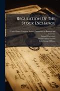 Cover: Regulation Of The Stock Exchange - Hutson Street Press