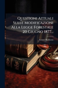 Bild: Questioni Attuali Sulle Modificazioni Alla Legge Forestale 20 Giugno 1877... - Hutson Street Press