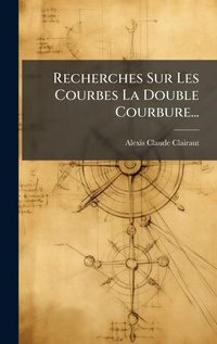 Abbildung von: Recherches Sur Les Courbes La Double Courbure... - Hutson Street Press