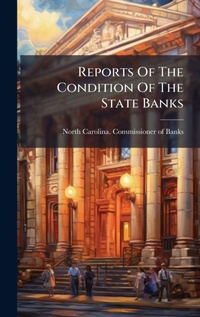 Abbildung von: Reports Of The Condition Of The State Banks - Hutson Street Press