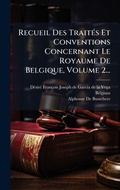 Cover: Recueil Des TraitA(c)s Et Conventions Concernant Le Royaume De Belgique, Volume 2... - Hutson Street Press