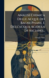 Abbildung von: Analisi Chimica Delle Acque Dei Bagni Pisani, E Dell'acqua Acidula Di Asciano... - Hutson Street Press