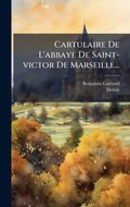 Cover: Cartulaire De L'abbaye De Saint-victor De Marseille... - Hutson Street Press