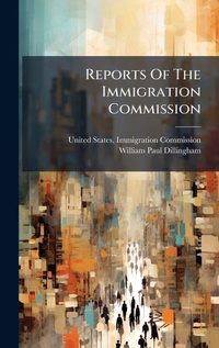 Abbildung von: Reports Of The Immigration Commission - Hutson Street Press