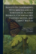 Cover: Results Of Experiments With Miscellaneous Substances Against Bedbugs, Cockroaches, Clothes Moths, And Carpet Beetles - Hutson Street Press