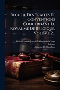 Cover: Recueil Des TraitA(c)s Et Conventions Concernant Le Royaume De Belgique, Volume 2... - Hutson Street Press