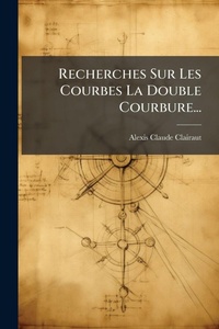 Abbildung von: Recherches Sur Les Courbes La Double Courbure... - Hutson Street Press