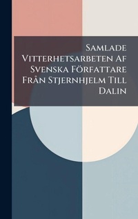 Abbildung von: Samlade Vitterhetsarbeten Af Svenska Foerfattare FrA n Stjernhjelm Till Dalin - Hutson Street Press