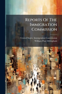 Abbildung von: Reports Of The Immigration Commission - Hutson Street Press