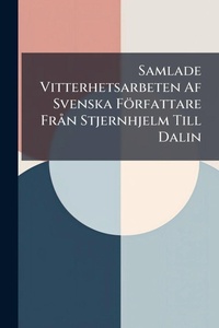 Abbildung von: Samlade Vitterhetsarbeten Af Svenska Foerfattare FrA n Stjernhjelm Till Dalin - Hutson Street Press