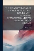 Cover: The Complete Poems Of Dr. Henry More, 1614-1687, Ed. With Memorial-introduction, Notes, Index &c. By A.b. Grosart - Hutson Street Press
