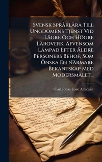 Abbildung von: Svensk SprA klaera Till Ungdomens Tjenst Vid Laegre Och Hoegre Laeroverk, A?fvensom Laempad Efter A?ldre Personers Behof, Som A-nska En Naermare Bekantskap Med Modersmaelet... - Hutson Street Press