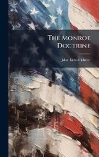 Enlarge image Cover: The Monroe Doctrine - Hutson Street Press