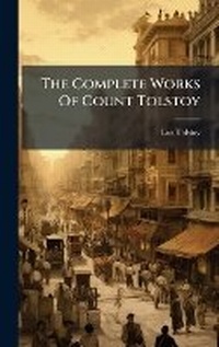 Enlarge image Cover: The Complete Works Of Count Tolstoy - Hutson Street Press