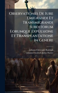 Abbildung von: Observationes De Iure Emigrandi Et Transmigrandi Subditorum Eorumque Expulsione Et Transplantatione In Genere - Hutson Street Press