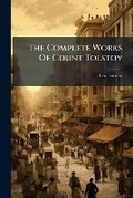Cover: The Complete Works Of Count Tolstoy - Hutson Street Press