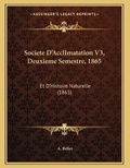 Cover: Societe D'AcclImatation V3, Deuxieme Semestre, 1865 - Kessinger Publishing