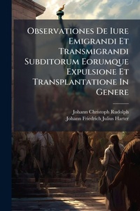 Abbildung von: Observationes De Iure Emigrandi Et Transmigrandi Subditorum Eorumque Expulsione Et Transplantatione In Genere - Hutson Street Press