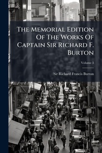 Abbildung von: The Memorial Edition Of The Works Of Captain Sir Richard F. Burton - Hutson Street Press