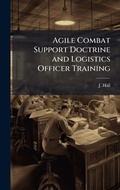 Cover: Agile Combat Support Doctrine and Logistics Officer Training - Hutson Street Press