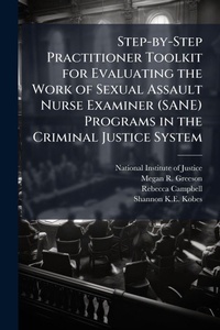 Abbildung von: Step-by-Step Practitioner Toolkit for Evaluating the Work of Sexual Assault Nurse Examiner (SANE) Programs in the Criminal Justice System - Hutson Street Press