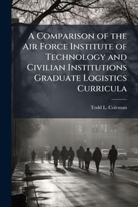 Abbildung von: A Comparison of the Air Force Institute of Technology and Civilian Institutions Graduate Logistics Curricula - Hutson Street Press