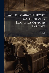 Enlarge image Cover: Agile Combat Support Doctrine and Logistics Officer Training - Hutson Street Press