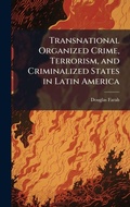 Cover: Transnational Organized Crime, Terrorism, and Criminalized States in Latin America - Hutson Street Press