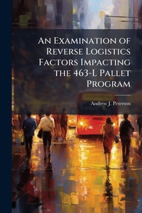 Abbildung von: An Examination of Reverse Logistics Factors Impacting the 463-L Pallet Program - Hutson Street Press