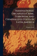 Cover: Transnational Organized Crime, Terrorism, and Criminalized States in Latin America - Hutson Street Press
