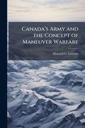 Cover: Canadaa?(TM)s Army and the Concept of Maneuver Warfare - Hutson Street Press