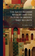 Cover: The Saudi-Iranian Rivalry and the Future of Middle East Security - Hutson Street Press