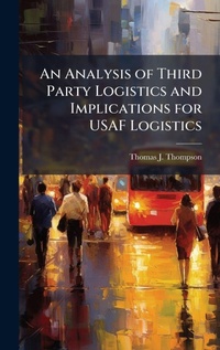 Abbildung von: An Analysis of Third Party Logistics and Implications for USAF Logistics - Hutson Street Press