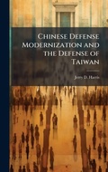 Cover: Chinese Defense Modernization and the Defense of Taiwan - Hutson Street Press