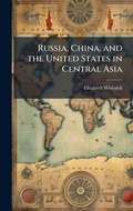 Cover: Russia, China, and the United States in Central Asia - Hutson Street Press