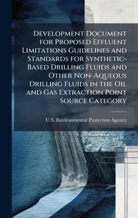 Bild: Development Document for Proposed Effluent Limitations Guidelines and Standards for Synthetic-Based Drilling Fluids and Other Non-Aqueous Drilling Fluids in the Oil and Gas Extraction Point Source Category - Hutson Street Press