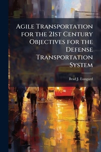 Abbildung von: Agile Transportation for the 21st Century Objectives for the Defense Transportation System - Hutson Street Press