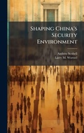 Cover: Shaping China's Security Environment - Hutson Street Press