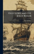 Cover: Old Glory and the Jolly Roger - Hutson Street Press