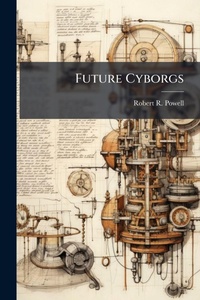 Abbildung von: Future Cyborgs - Hutson Street Press