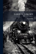 Cover: Logistics Aloft - Hutson Street Press