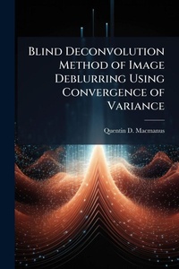 Abbildung von: Blind Deconvolution Method of Image Deblurring Using Convergence of Variance - Hutson Street Press