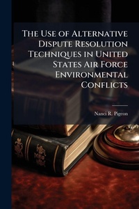 Abbildung von: The Use of Alternative Dispute Resolution Techniques in United States Air Force Environmental Conflicts - Hutson Street Press