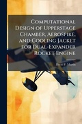 Cover: Computational Design of Upperstage Chamber, Aerospike, and Cooling Jacket for Dual-Expander Rocket Engine - Hutson Street Press