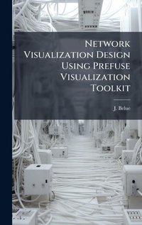 Abbildung von: Network Visualization Design Using Prefuse Visualization Toolkit - Hutson Street Press