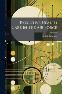 Abbildung von: Executive Health Care In The Air Force - Hutson Street Press
