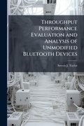Cover: Throughput Performance Evaluation and Analysis of Unmodified Bluetooth Devices - Hutson Street Press