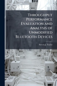 Enlarge image Cover: Throughput Performance Evaluation and Analysis of Unmodified Bluetooth Devices - Hutson Street Press